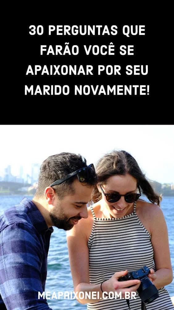 30 perguntas que farão você se apaixonar por seu marido novamente! - Me ...