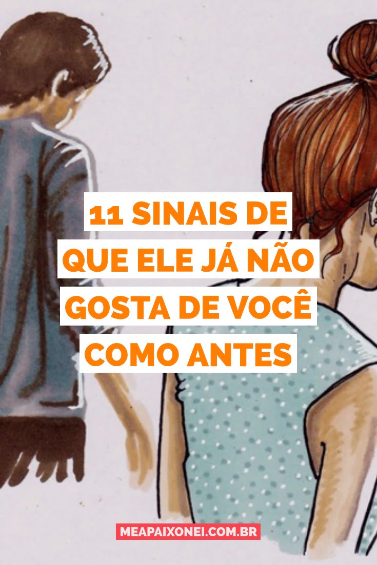 11 Sinais De Que Ele Já Não Gosta De Você Como Antes Me Apaixonei 3804