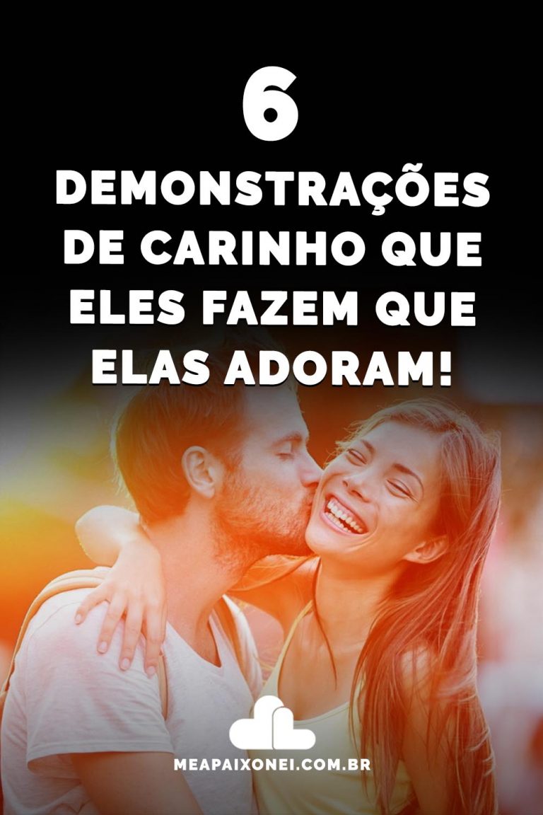 6 demonstrações de carinho que eles fazem que elas adoram! Me Apaixonei 6 demonstrações de carinho que eles fazem que elas adoram! Me Apaixonei