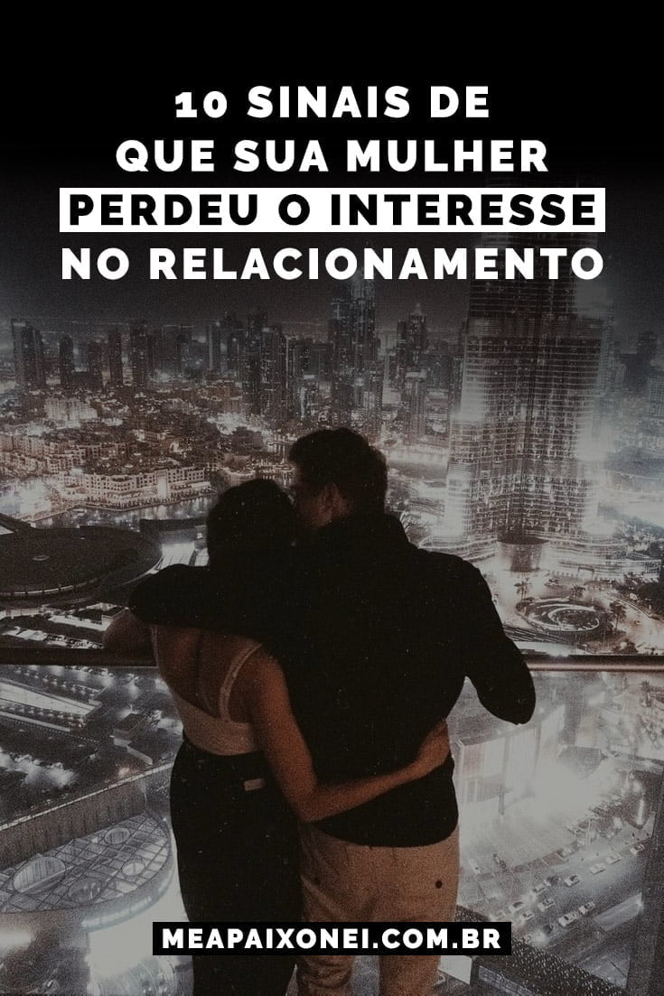 10 coisas que uma mulher faz quando perde o interesse no relacionamento