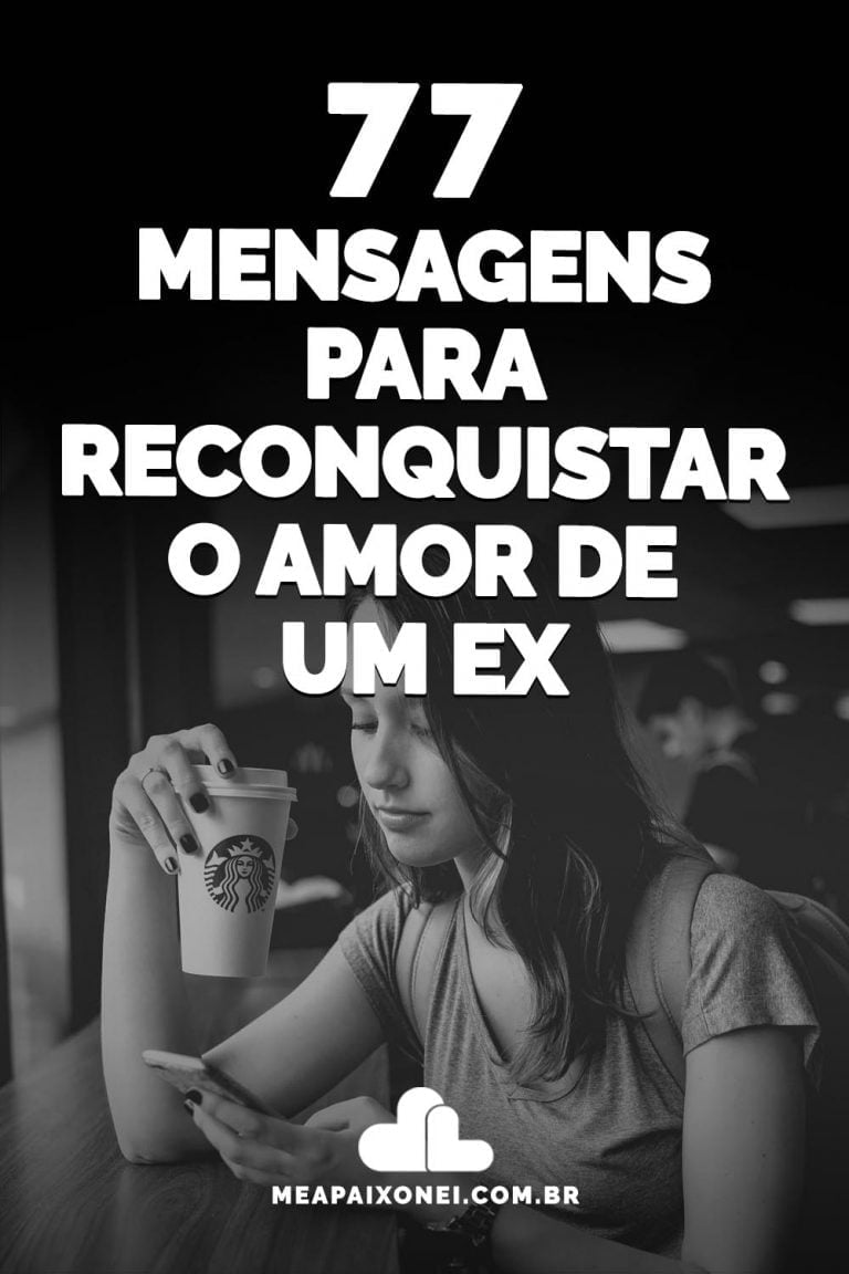 77 Mensagens Para Reconquistar O Amor De Um Ex - Me Apaixonei