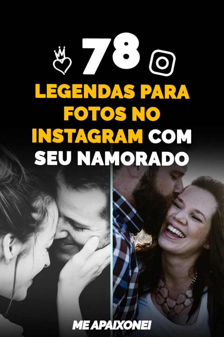 78 Legendas Para Fotos No Instagram Com Seu Namorado - Me Apaixonei