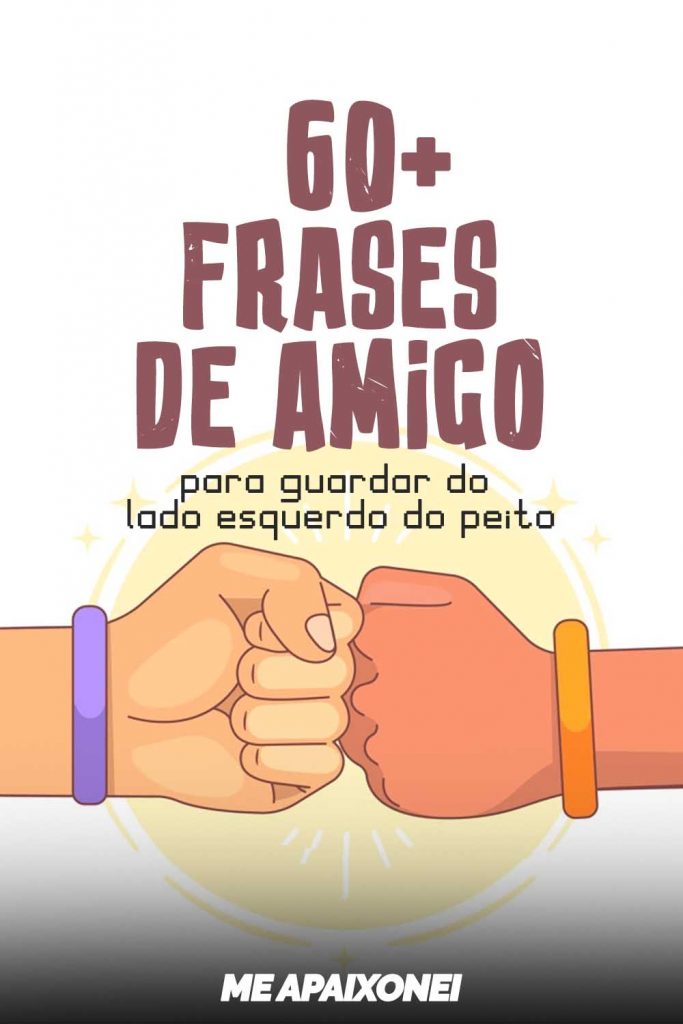 60+ Frases de AMIGO para guardar do lado esquerdo do peito