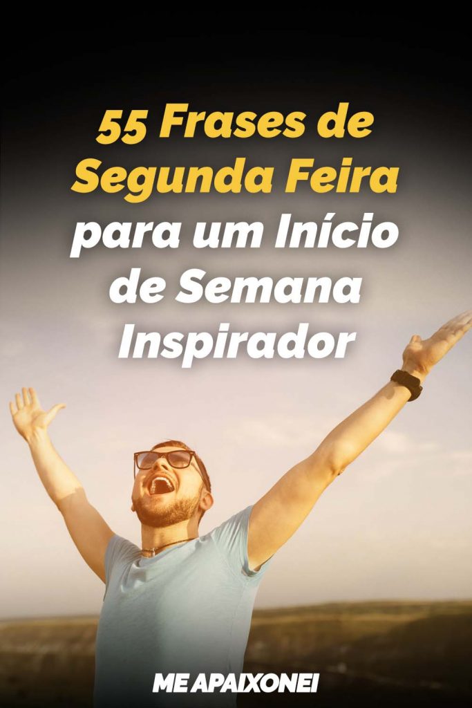 55 Frases De Segunda Feira Para Um Início De Semana Inspirador