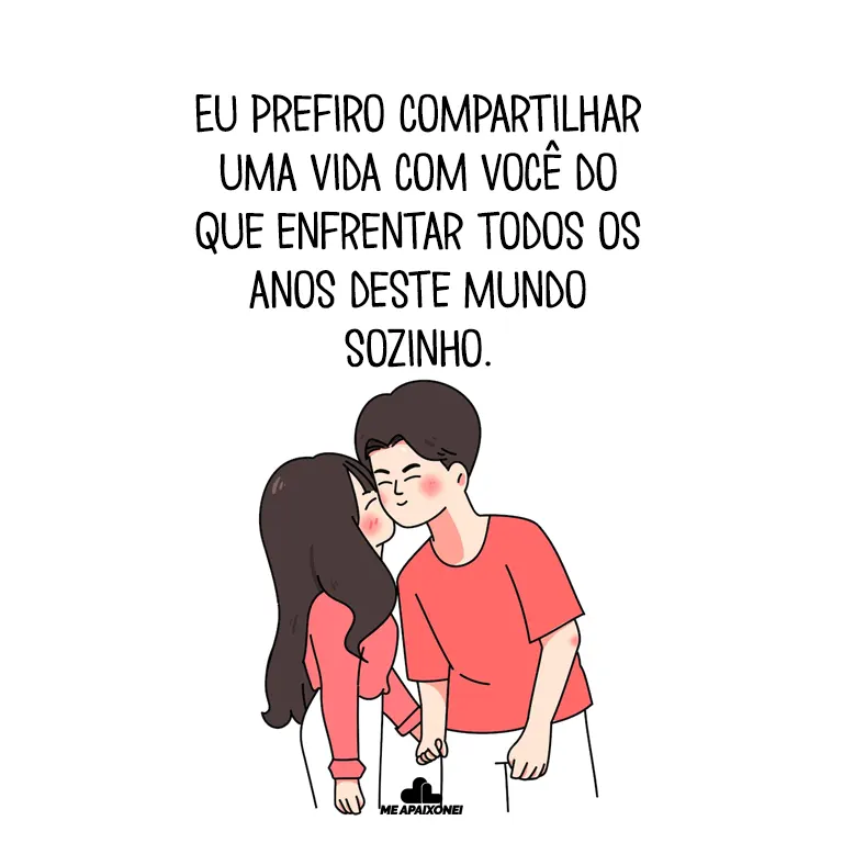 Eu prefiro compartilhar uma vida com você do que enfrentar todos os anos deste mundo sozinho – J.R.R. Tolkien