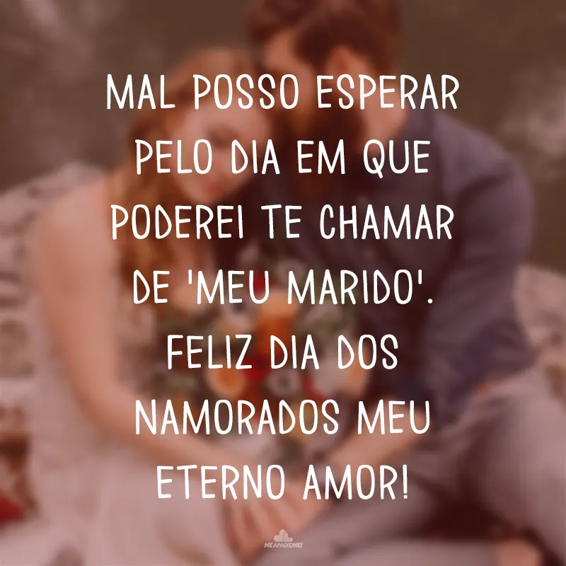 Frases de Amor de Dia dos Namorados para quem está Noivo