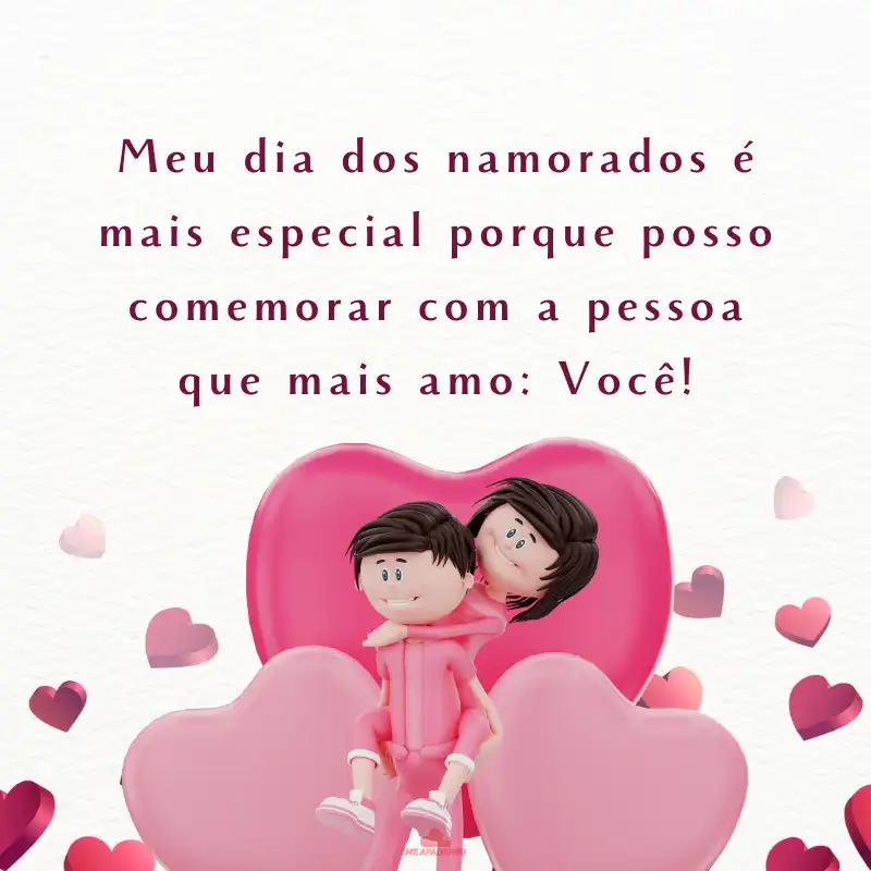 Frases do Dia dos Namorados para Marido - Meu dia dos namorados é mais especial porque posso comemorar com a pessoa que mais amo: Você!