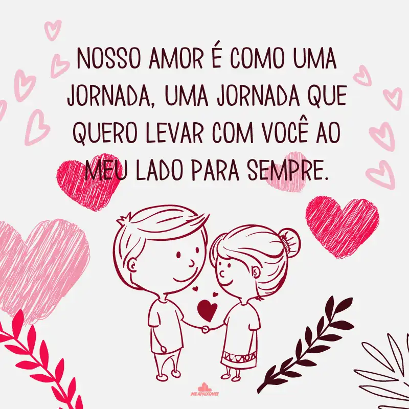 Cartão de Dia dos Namorados - Nosso amor é como uma jornada, uma jornada que quero levar com você ao meu lado para sempre.