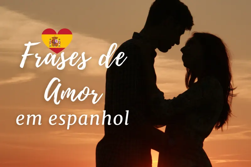 Frases De Amor Em Espanhol (46 + Tradução) - Me Apaixonei em 2023