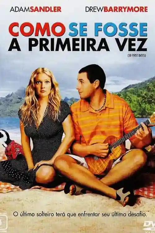 Como se fosse a primeira vez - Filmes Românticos para Assistir com a Namorada
