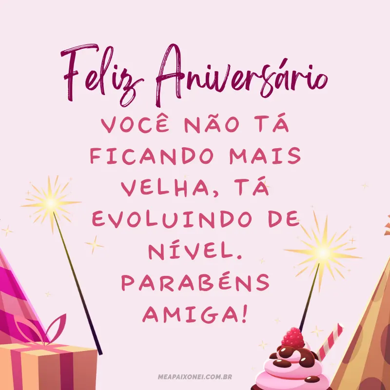 Feliz aniversário, amiga: Frases engraçadas para dar os parabéns