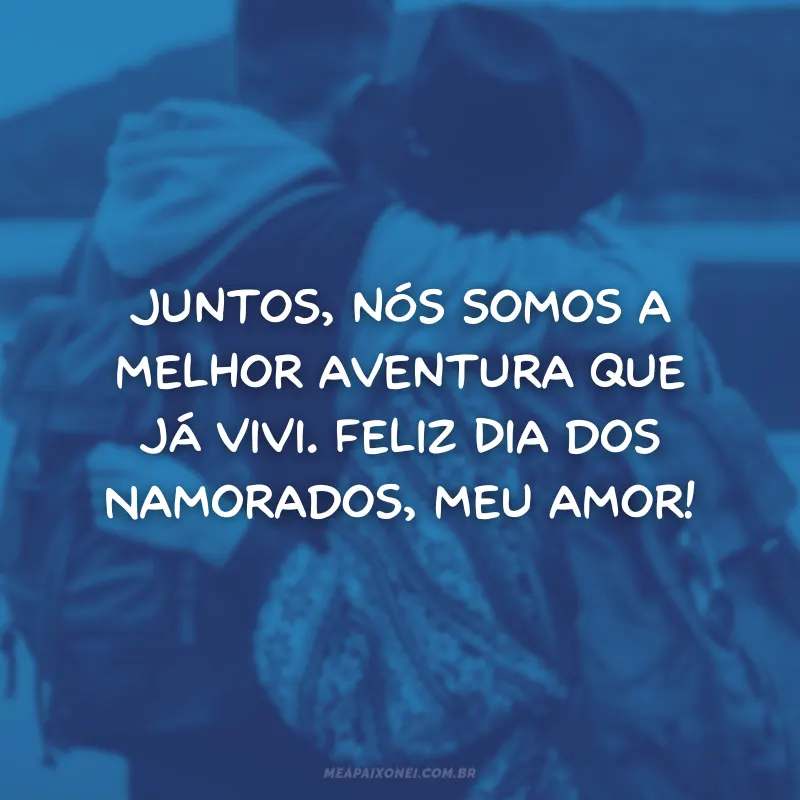 Frases de Dia dos Namorados para Casais que Adoram Aventura