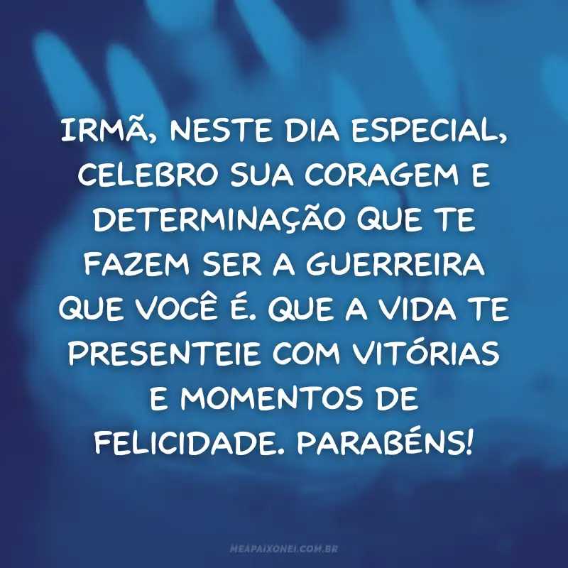 Mensagem de aniversário para irmã guerreira