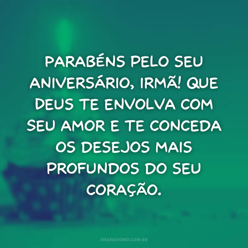 Mensagens de aniversário para irmã emocionante de Deus