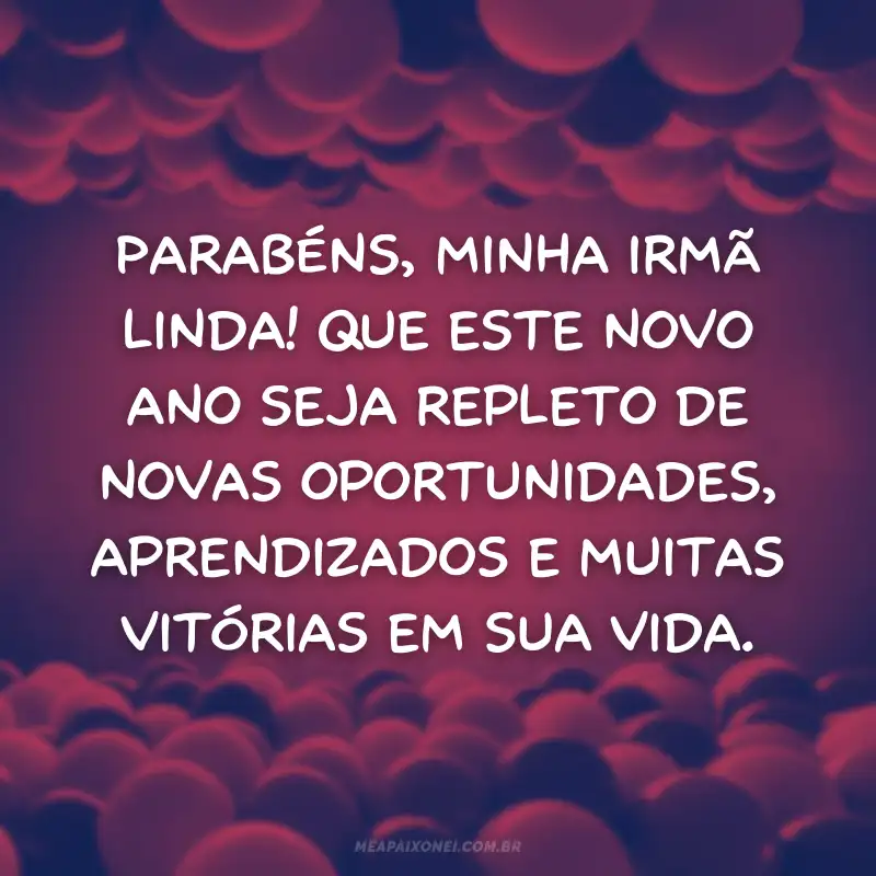 Mensagens de aniversário para irmã emocionante que ela vai adorar