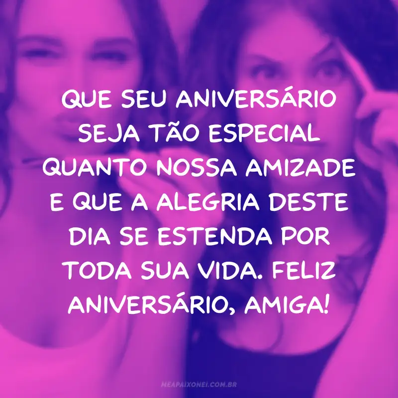 Texto de Aniversário Para Melhor Amiga Chorar #25 🎂 Amizade que