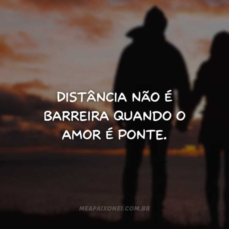 100 Frases de Amor à Distância para Aquecer Corações Distantes - Me ...