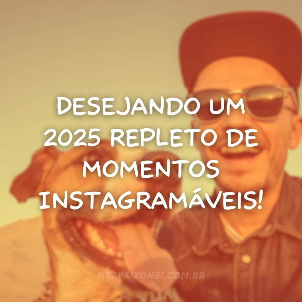 Frases de Ano Novo para Instagram - Desejando um 2025 repleto de momentos Instagramáveis