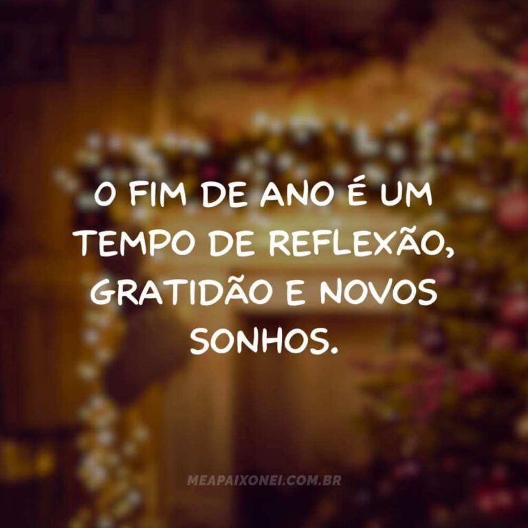 53 Frases de Reflexão de Fim de Ano para Recapitular Momentos - Me ...