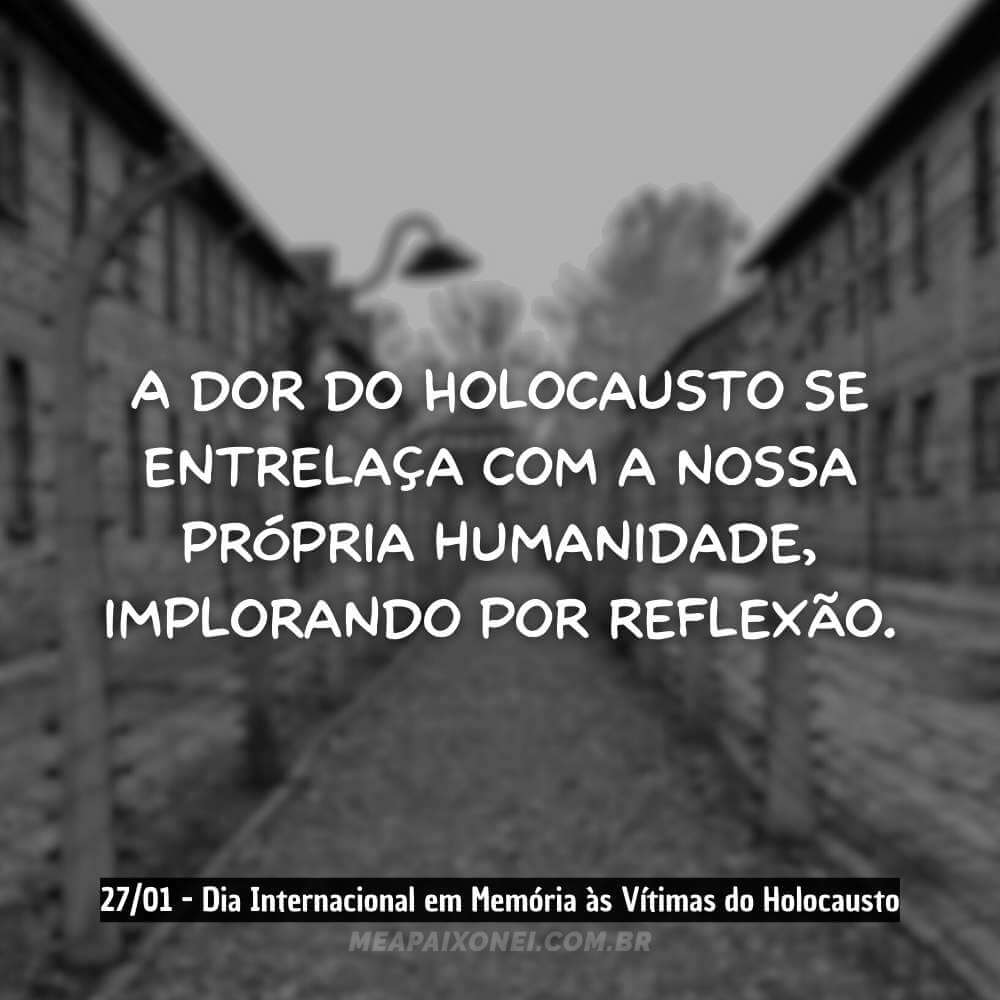 frases do Dia Internacional em Memória às Vítimas do Holocausto