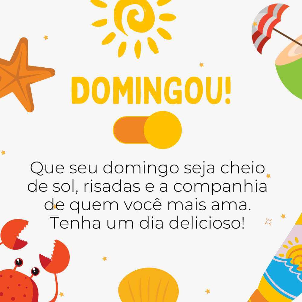 Que seu domingo seja cheio de sol, risadas e a companhia de quem você mais ama. Tenha um dia delicioso!