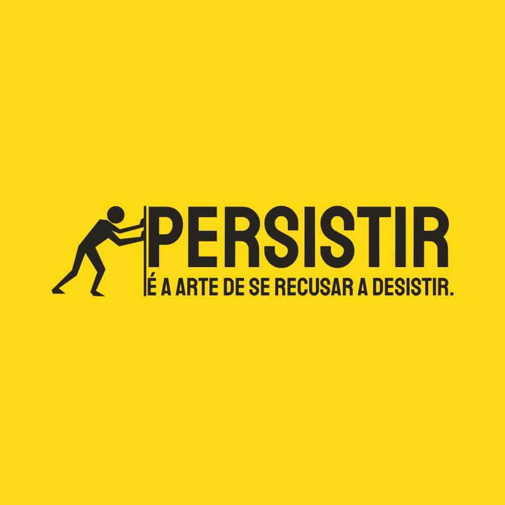 Frases de Persistência para Status - Persistir é a arte de se recusar a desistir.