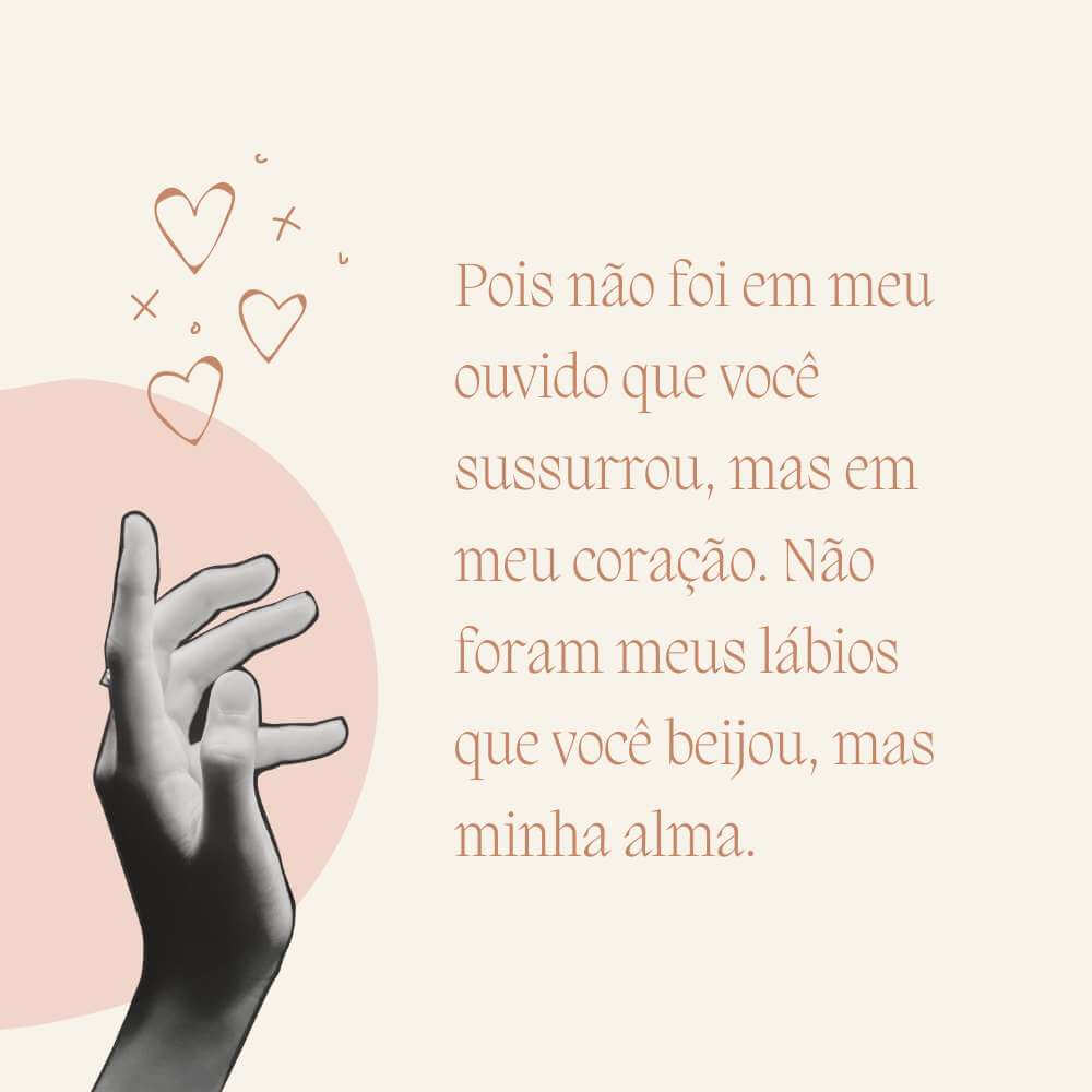 Judy Garland - Pois não foi em meu ouvido que você sussurrou, mas em meu coração. Não foram meus lábios que você beijou, mas minha alma.