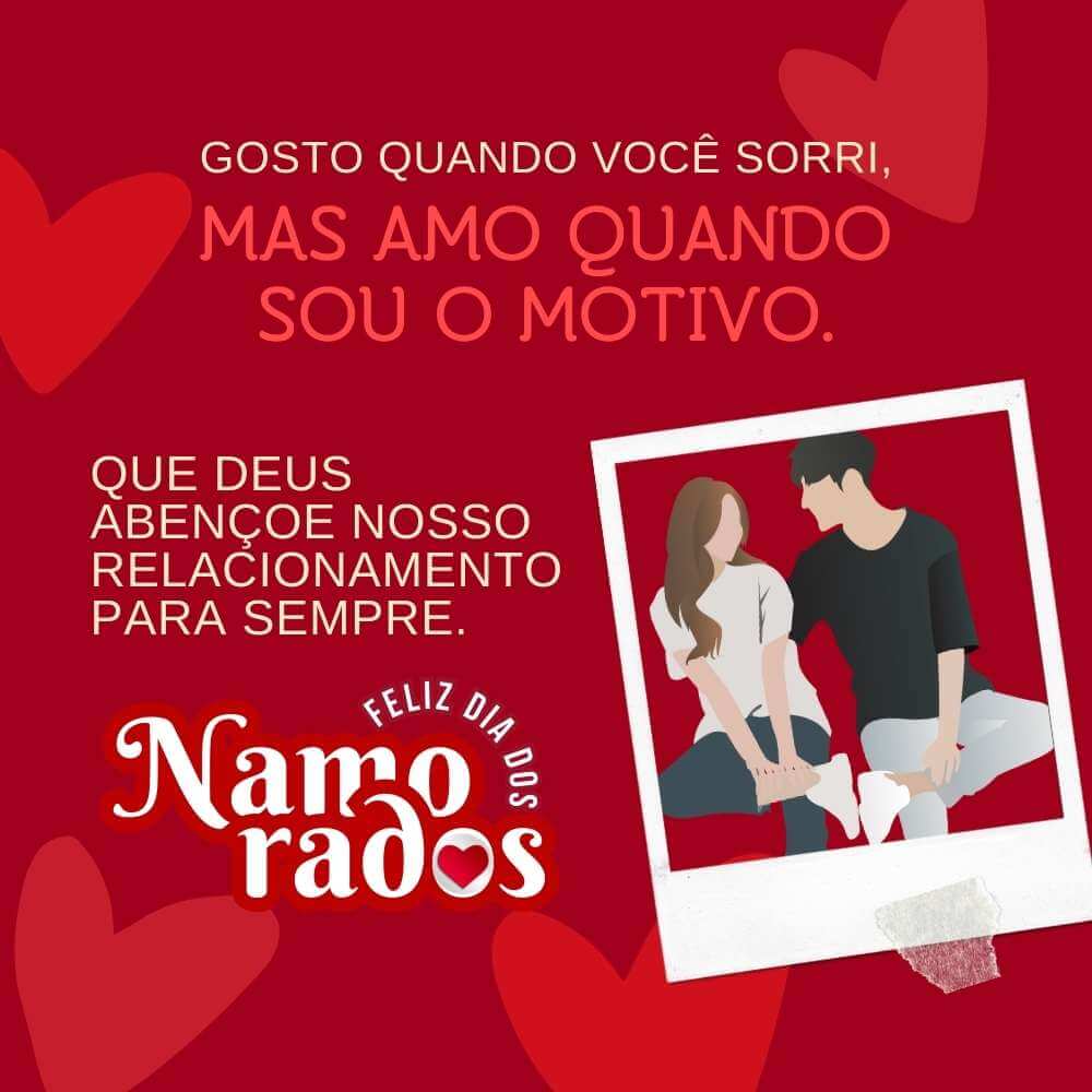Frases para o Dia dos Namorados cristãs - Gosto quando você sorri, mas amo quando sou o motivo. Que Deus abençoe nosso relacionamento para sempre. 
