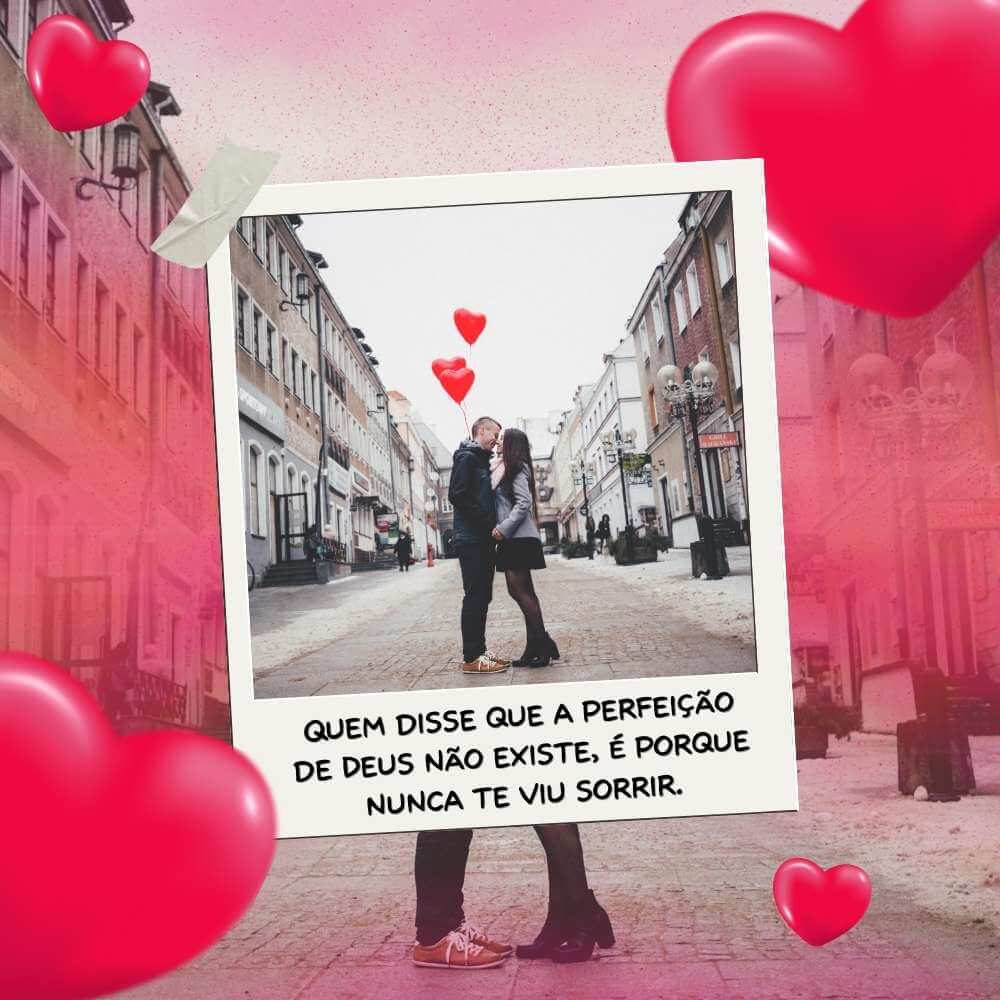 Frases para o Dia dos Namorados cristãs - Quem disse que a perfeição de Deus não existe, é porque nunca te viu sorrir.
