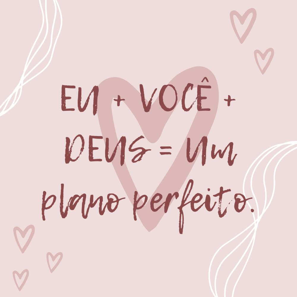 Frases para o Dia dos Namorados cristãs - EU VOCÊ DEUS Um plano perfeito.