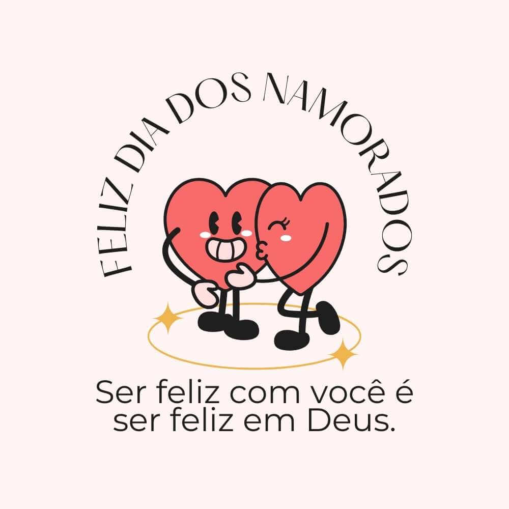 Frases para o Dia dos Namorados cristãs - Ser feliz com você é ser feliz em Deus.
