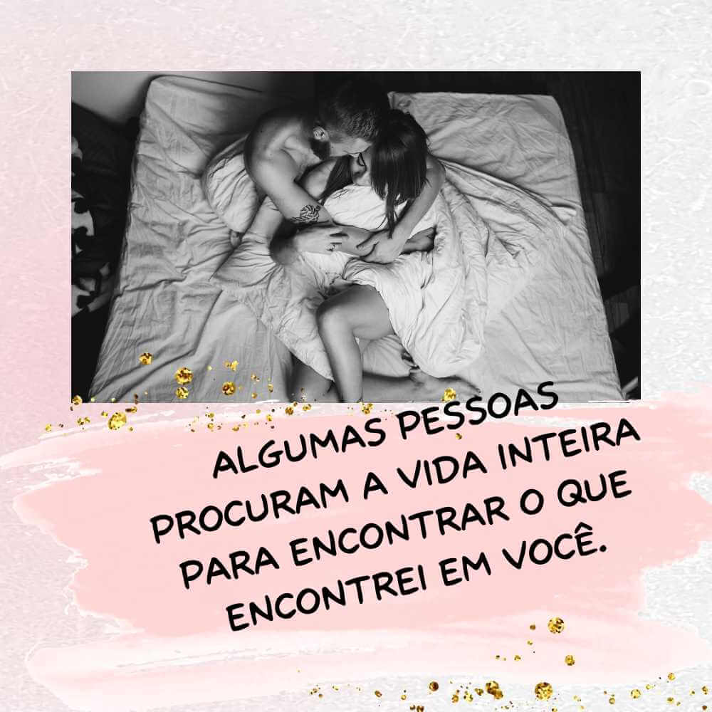 Algumas pessoas procuram a vida inteira para encontrar o que encontrei em você.