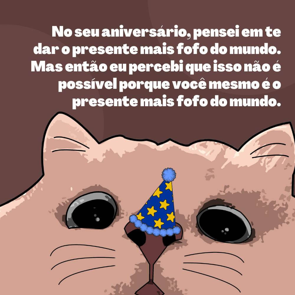 No seu aniversário, pensei em te dar o presente mais fofo do mundo.
