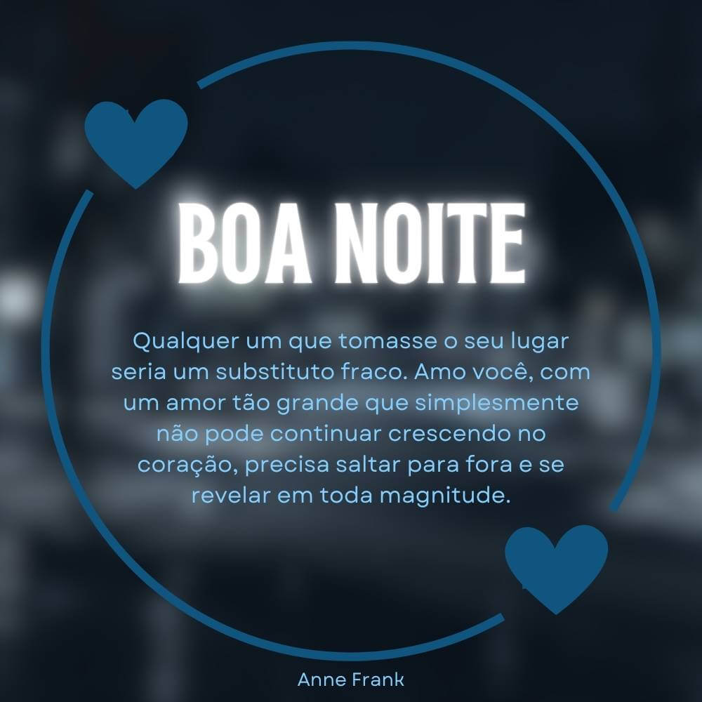 Qualquer um que tomasse o seu lugar seria um substituto fraco - Anne Frank