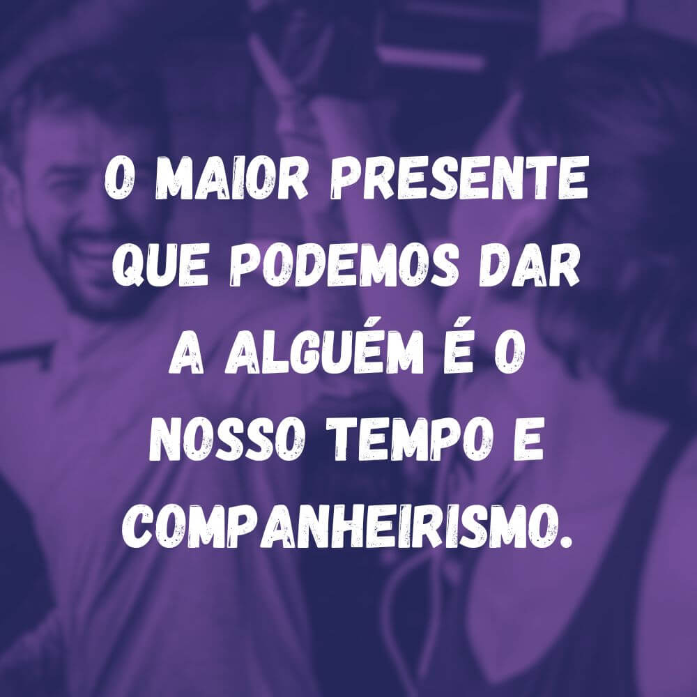 Frases para Celebrar o Companheirismo no Dia a Dia