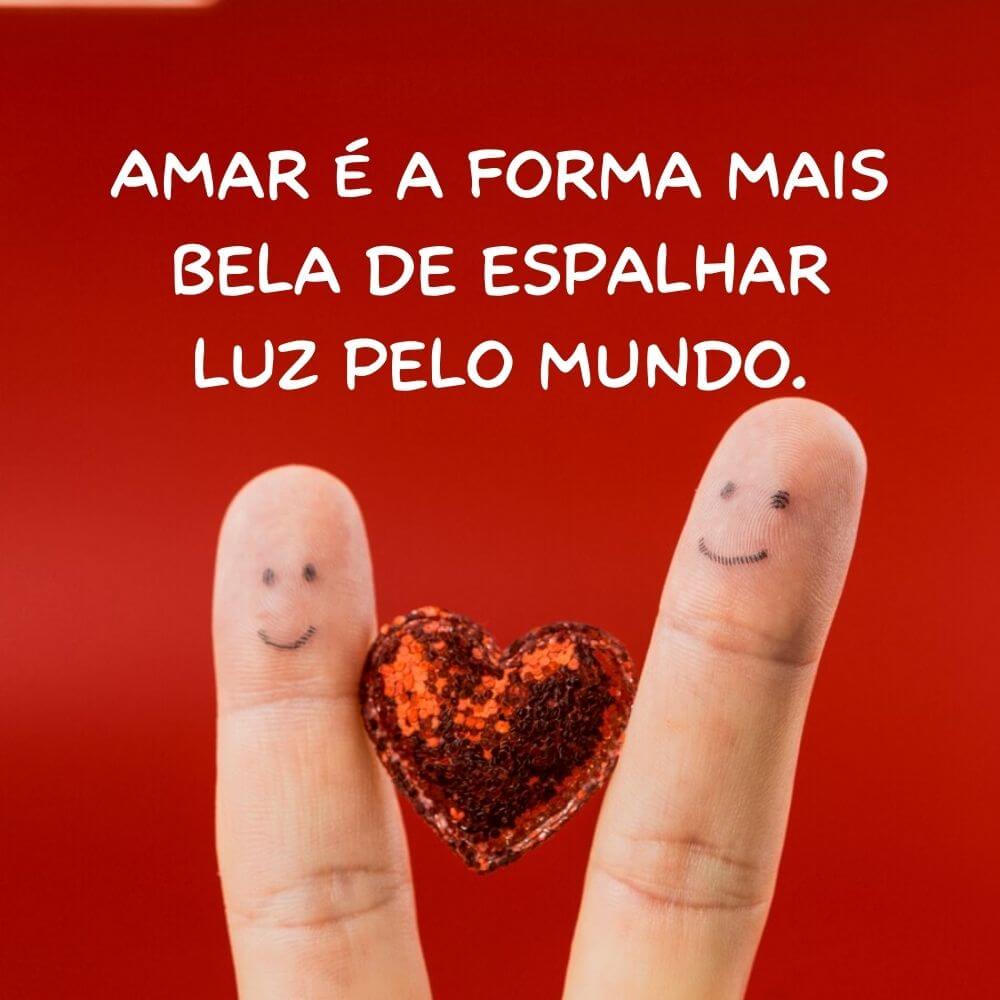 Frases de Amor para Motivação no Dia a Dia - Amar é a forma mais bela de espalhar luz pelo mundo.