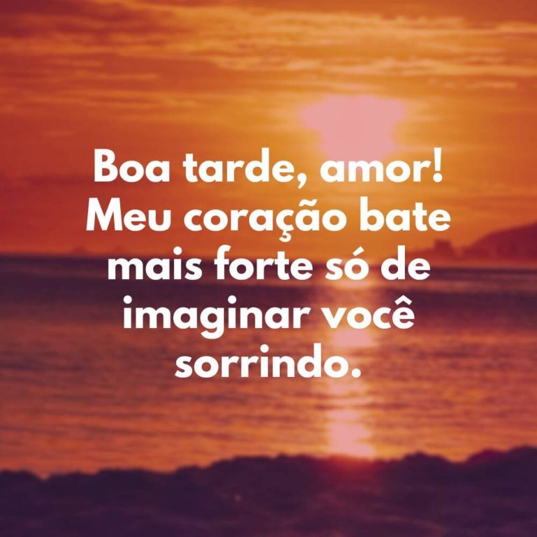 Frases de Amor para Boa Tarde: 50 + Imagens Românticas